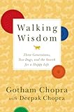 Walking Wisdom: Three Generations, Two Dogs, and the Search for a Happy Life by Gotham Chopra, Deepak Chopra