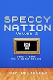 Image de Speccy Nation Volume 2: 1982 - 1992: The Digital Decade
