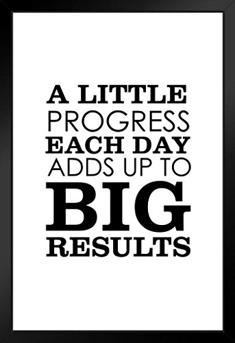 A Little Progress Each Day Adds Up To Big Results Perseverance Determination Perseverance Strength Resilience Dedication Hustle Grind Ambition Motivational Black Wood Framed Wall Art 14x20