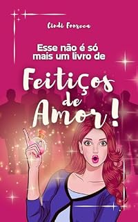 Livro Esse não é só mais um livro de Feitiços de Amor!: É um manual simples e prático para transformar sua vida amorosa.