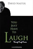 You Just Have to Laugh Through Tough Times (A Guidebook) 0966314565 Book Cover