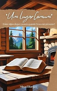 Livro Um Lugar Comum : Existe algum lugar comum quando Deus está presente?