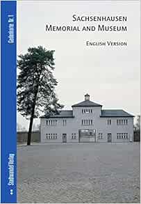 Sachsenhausen Memorial And Museum Gedenkorte Winters Peter Jochen Bryce Robert Bolk Florian 9783867111706 Amazon Com Books