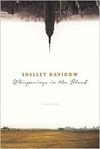 Whisperings In The Blood A Memoir Shelley Davidow