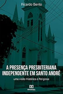 Livro A Presença Presbiteriana Independente em Santo André: uma visão Histórica e Religiosa
