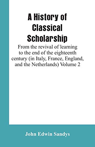 A History of Classical Scholarship: From the