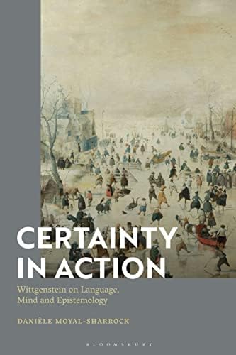 Certainty in Action: Wittgenstein on Language, Mind and