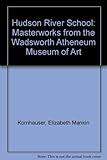 Front cover for the book Hudson River School: Masterworks from the Wadsworth Atheneum Museum of Art by Elizabeth Mankin Kornhauser