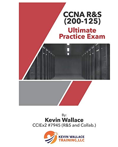 CCNA R/S (200-125) Ultimate Practice Exam: Get Ready to Crush Your CCNA R/S Exam CCNA R/S (200-125) Ultimate Practice Exam: Get Ready to Crush Your CCNA R/S Exam