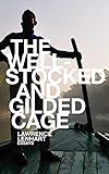 The Well-Stocked and Gilded Cage: Essays by