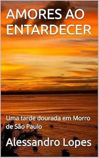 Livro AMORES AO ENTARDECER : Uma tarde dourada em Morro de São Paulo