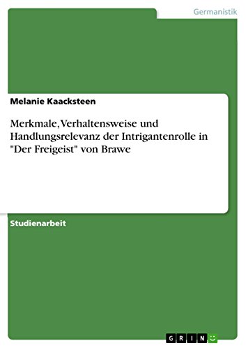 Merkmale, Verhaltensweise und Handlungsrelevanz der Intrigantenrolle in "Der Fr…