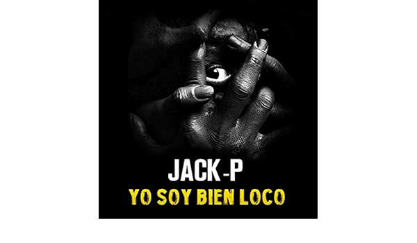 Yo Soy Bien Loco By Jack P On Amazon Music Amazon Com