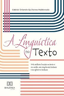 Livro A Linguística no Texto: três análises focadas no texto e na coesão, nas sequências textuais e nos gêneros textuais