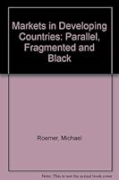 Markets in Developing Countries: Parallel, Fragmented, and Black 155815082X Book Cover