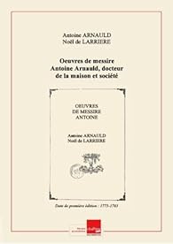Livres Couvertures de Oeuvres de messire Antoine Arnauld, docteur de la maison et société de Sorbonne. Tome 25 [Edition de 1775-1783]
