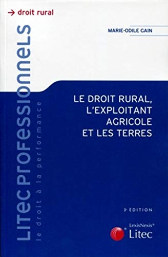 LE DROIT RURAL, L'EXPLOITANT AGRICOLE ET LES TERRES (LP DROIT RURAL) by Marie-Odile Gain