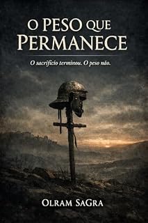 Livro O Peso Que Permanece: O sacrifício terminou. O peso não.