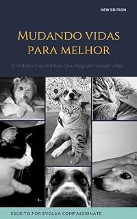 Livro MUDANDO VIDAS PARA MELHOR: : A História Dos Animais Que Alegram Nossas Vidas