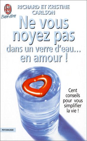 Ne vous noyez pas dans un verre d'eau, en amour