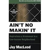 Ain't No Makin' It: Aspirations and Attainment in a Low-Income Neighborhood, Second Edition with a New Foreword by Joe Feagin