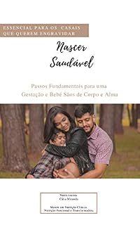 Livro Nascer Saudável: Passos Fundamentais para uma Gestação e Bebé Sãos de Corpo e Alma