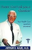 Image de Doctor, Can I Ask You a Question?: Your Health Care Questions Answered