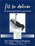 Fit to Deliver- an exercise program for you and your baby by