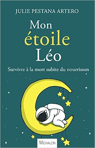 Mon Etoile Leo Survivre A La Mort Subite Du Nourrisson Pestana Artero Julie Amazon Fr Livres