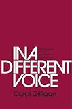 In a Different Voice: Psychological Theory and Women’s Development