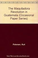 The Maquiladora Revolution in Guatemala (Occasional Paper Series, No 2) 1881862003 Book Cover