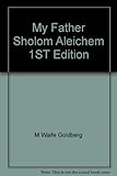 My Father Sholom Aleichem 1ST Edition by