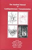 The Stanford Manual of Cardiopulmonary Transplantation, Smith, Julian A., 0879936371