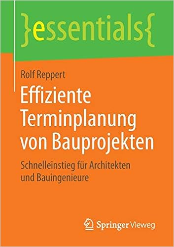 Effiziente Terminplanung Von Bauprojekten Schnelleinstieg Fur Architekten Und Bauingenieure Essentials Amazon De Reppert Rolf Bucher