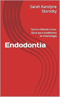 Livro Endodontia: Teoria e Método Coroa-Ápice para Acadêmicos de Odontologia