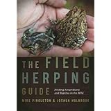 The Field Herping Guide: Finding Amphibians and Reptiles in the Wild (Wormsloe Foundation Nature Book Ser.)