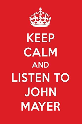 Keep Calm And Listen To John Mayer: John Mayer Designer Notebook Paperback – 27 Jul 2018