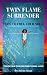 TWIN FLAME SURRENDER: How To Free Your Soul by Silvia Moon