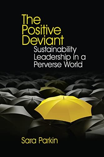 The Positive Deviant: Sustainability Leadership in a Perverse World