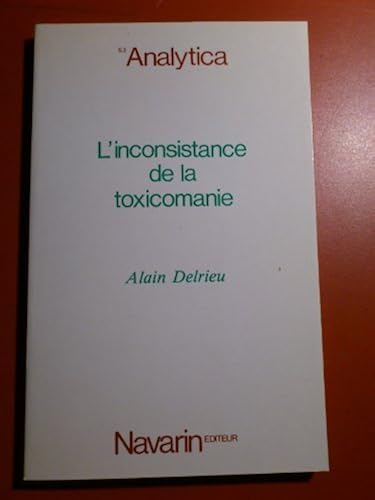 Download L'Inconsistance de la toxicomanie : Contribution à l'histoire des discours et des pratiques médicales (Analytica) PDF