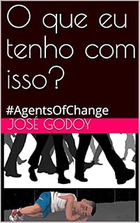 Livro O que eu tenho com isso?: #AgentsOfChange