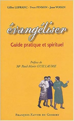 Evangéliser : Guide pratique et spirituel, by Gilles Lefranc Yvon Pinson Evangéliser : Guide pratique et spirituel, by Gilles Lefranc Yvon Pinson