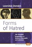 Forms of Hatred : The Troubled Imagination in Modern Philosophy and Literature, Donskis, Leonidas, 9042010665