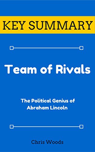 [KEY SUMMARY] Team of Rivals: The Political Genius of Abraham Lincoln (Top Rated 30-min Series)