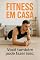 Livro Fitness em Casa: O Guia Prático para Montar sua Rotina de Treinos Sem (ou com Poucos) Equipamentos
