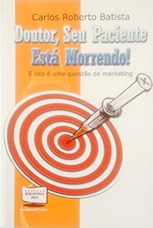Livro Doutor, Seu Paciente Está Morrendo e isto é uma questão de marketing