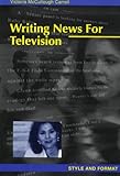 Writing News for Television : Style and Format, Carroll, Victoria M., 0813825334
