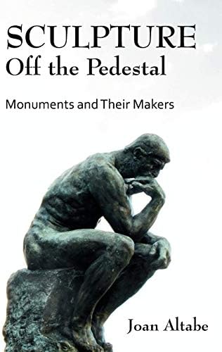 Sculpture Off the Pedestal: Monuments and Their Makers Paperback – Illustrated, August 17, 2010