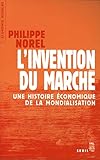 L'Invention du marché. Une histoire économique de la mondialisation (Economie humaine) (French Edition) by 