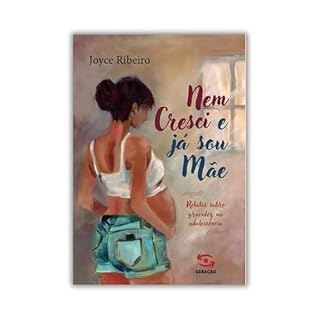 Livro Nem cresci e já sou mãe: Relatos sobre gravidez na adolescência